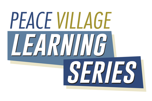 Peace Village Learning Series